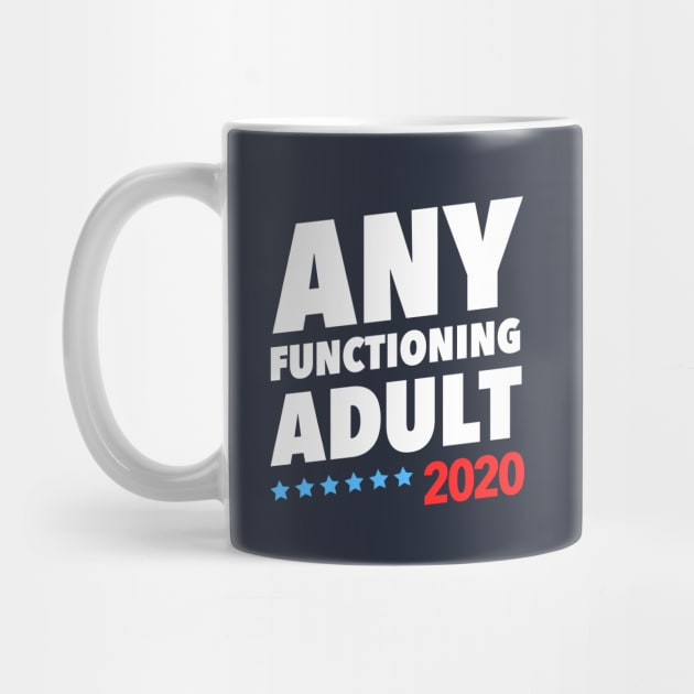 Any Functioning Adult 2020 by dumbshirts